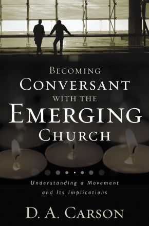 Becoming Conversant with the Emerging Church: Understanding a Movement and Its Implications *Scratch & Dent*