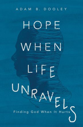 Hope When Life Unravels: Finding God When It Hurts *Scratch & Dent*