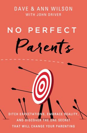 No Perfect Parents: Ditch Expectations, Embrace Reality, and Discover the One Secret That Will Change Your Parenting