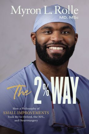 The 2% Way: How a Philosophy of Small Improvements Took Me to Oxford, the NFL, and Neurosurgery *Scratch & Dent*