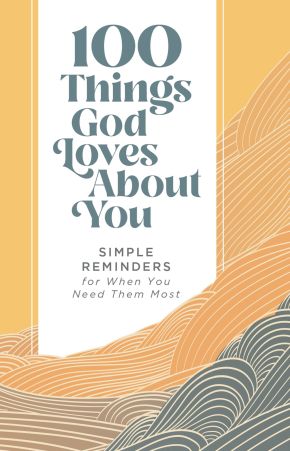 100 Things God Loves About You: Simple Reminders for When You Need Them Most *Scratch & Dent*