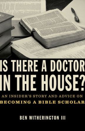Is there a Doctor in the House?: An Insider's Story and Advice on becoming a Bible Scholar