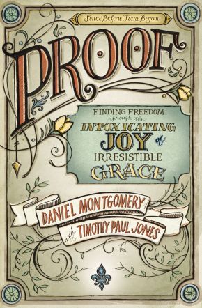 PROOF: Finding Freedom through the Intoxicating Joy of Irresistible Grace *Scratch & Dent*