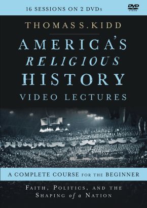 America's Religious History Video Lectures: Faith, Politics, and the Shaping of a Nation