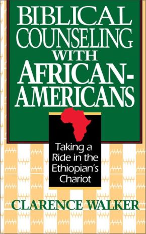 Biblical Counseling With African-Americans: Taking a Ride in the Ethiopian's Chariot