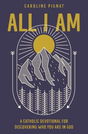 All I Am: A Catholic Devotional for Discovering Who You Are in God *Scratch & Dent*