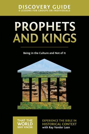 Prophets and Kings Discovery Guide: Being in the Culture and Not of It (That the World May Know)