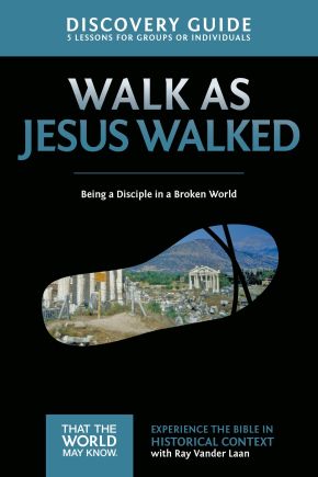 Walk as Jesus Walked Discovery Guide: Being a Disciple in a Broken World (That the World May Know)