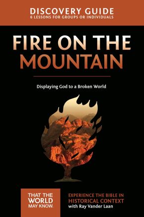 Fire on the Mountain Discovery Guide: Displaying God to a Broken World (That the World May Know)