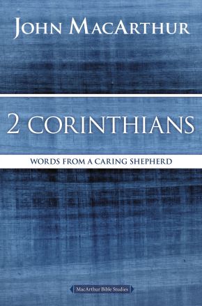 2 Corinthians: Words from a Caring Shepherd (MacArthur Bible Studies)