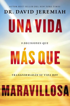 Una vida mas que maravillosa: 9 decisiones que transformaran tu vida hoy (Spanish Edition)
