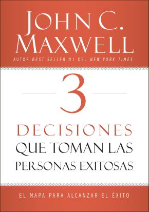 3 Decisiones que toman las personas exitosas: El mapa para alcanzar el exito (Spanish Edition)