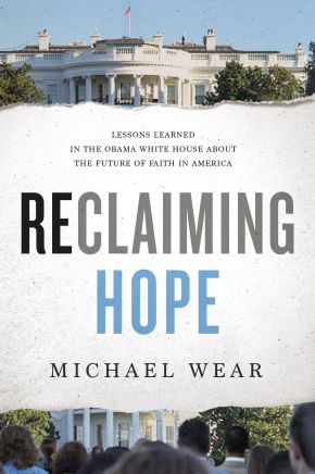 Reclaiming Hope: Lessons Learned in the Obama White House About the Future of Faith in America *Scratch & Dent*