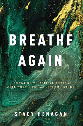 Breathe Again: Choosing to Believe There'€™s More When Life Has Left You Broken