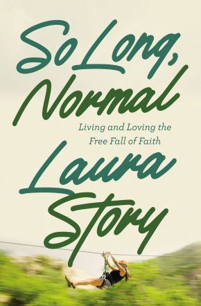 So Long, Normal: Living and Loving the Free Fall of Faith