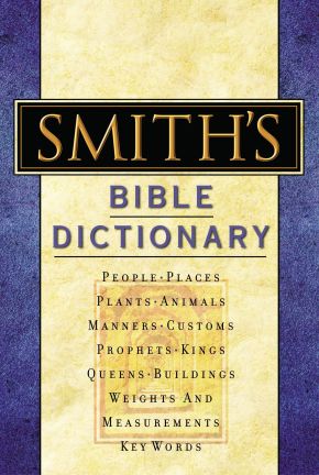 Smith's Bible Dictionary: More than 6,000 Detailed Definitions, Articles, and Illustrations *Scratch & Dent*