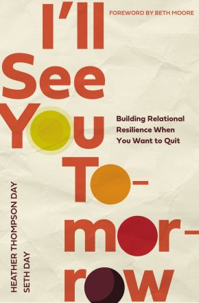 I'll See You Tomorrow: Building Relational Resilience When You Want to Quit