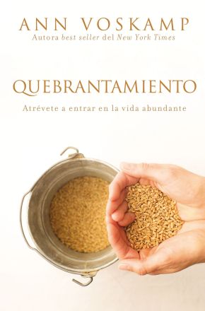 Quebrantamiento: Atrevete a entrar en la vida abundante (Spanish Edition)