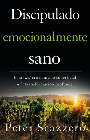 Discipulado emocionalmente sano: Pasar del cristianismo superficial a la transformacion profunda (Emotionally Healthy Spirituality) (Spanish Edition)
