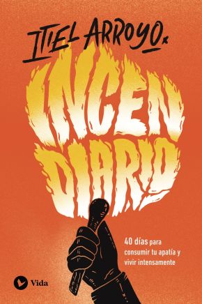 Incendiario: 40 dias para consumir tu apatia y vivir intensamente (Spanish Edition) *Scratch & Dent*