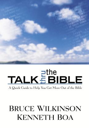 Talk Thru the Bible: A Quick Guide to Help You Get More Out of the Bible