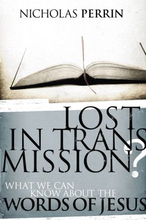 Lost In Transmission?: What We Can Know About the Words of Jesus (Discovery Bible Study Book)