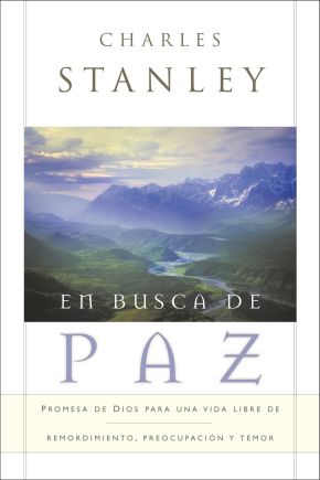 En busca de paz: Promesas de Dios para una vida libre de remordimiento, preocupacion y temor (Spanish Edition)