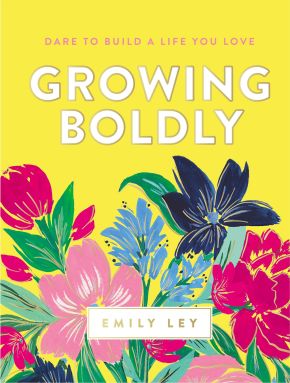 Growing Boldly: Dare to Build a Life You Love *Scratch & Dent*