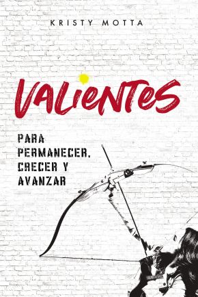 Valientes: Para permanecer, crecer y avanzar (Spanish Edition)