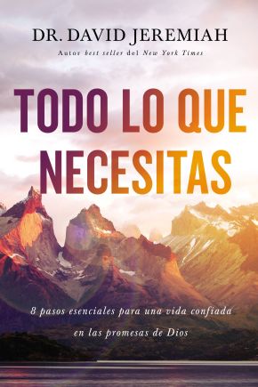 Todo lo que necesitas: 8 pasos esenciales para una vida confiada en las promesas de Dios (Spanish Edition)