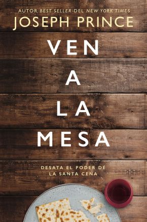 Ven a la mesa: Desata el poder de la Santa Cena (Spanish Edition)