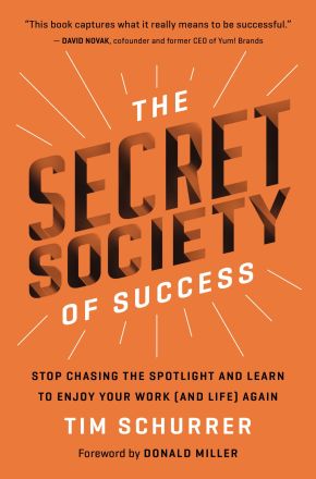 The Secret Society of Success: Stop Chasing the Spotlight and Learn to Enjoy Your Work (and Life) Again *Scratch & Dent*