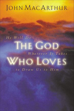 The God Who Loves: He Will Do Whatever It Takes To Draw Us To Him *Scratch & Dent*