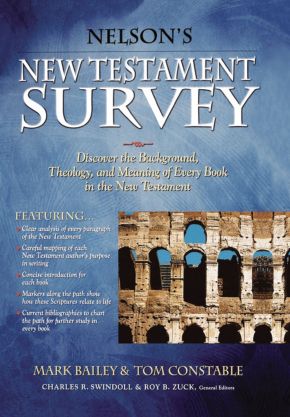 Nelson's New Testament Survey: Discovering the Essence, Background and Meaning About Every New Testament Book