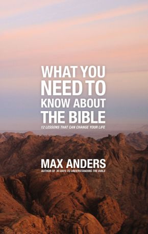 What You Need to Know About the Bible: 12 Lessons That Can Change Your Life