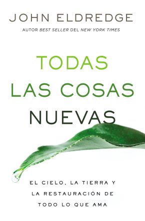 Todas las cosas nuevas: El cielo, la tierra y la restauracion de todo lo que ama (Spanish Edition) *Scratch & Dent*