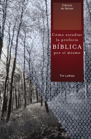 Como estudiar la profecia biblica por si mismo (Clasicos de Nelson) (Spanish Edition)