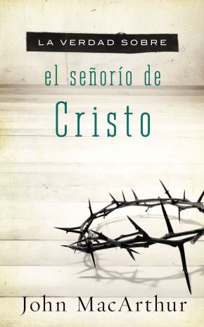 La verdad sobre el senorio de Cristo (Spanish Edition)