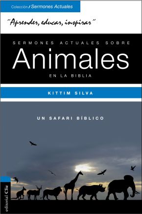 Sermones actuales sobre animales de la Biblia: Un safari biblico (Coleccion/ Sermones Actuales) (Spanish Edition) *Scratch & Dent*