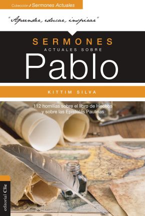 Sermones actuales sobre Pablo: 112 homilias sobre el Libro de los Hechos y sobre las Epistolas Paulinas (Spanish Edition)