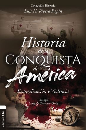 Historia de la conquista de America. Evangelizacion y violencia (Coleccion Historia/ Conquest of America) (Spanish Edition)
