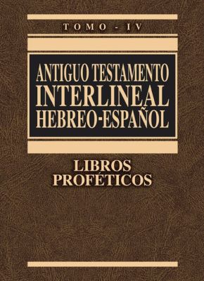 Antiguo Testamento interlineal Hebreo-Espanol, Tomo IV: Libros Profeticos (Spanish Edition) *Scratch & Dent*