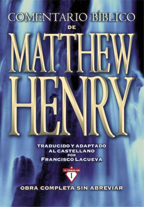 Comentario Biblico Matthew Henry: Obra completa sin abreviar - 13 tomos en 1 (Spanish Edition) *Scratch & Dent*