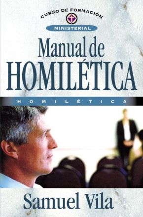 Manual de homiletica (Curso De Formacion Ministerial) (Spanish Edition)
