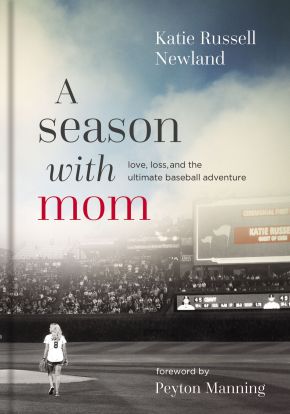 A Season with Mom: Love, Loss, and the Ultimate Baseball Adventure *Scratch & Dent*