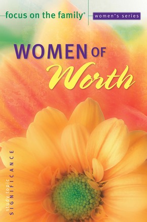 Women of Worth (Focus on the Family Women's Series)