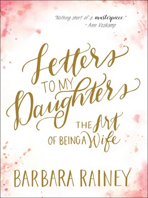Letters to My Daughters: The Art of Being a Wife *Scratch & Dent*