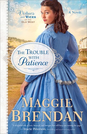 The Trouble with Patience: A Novel (Virtues and Vices of the Old West) (Volume 1)
