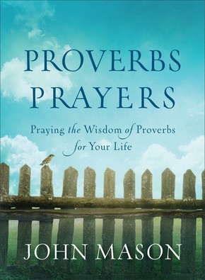 Proverbs Prayers: Praying the Wisdom of Proverbs for Your Life *Scratch & Dent*