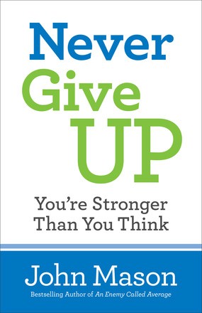 Never Give Up--You're Stronger Than You Think